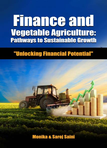 Finance and Vegetable Agriculture:Pathways to Sustainable Growth Unlocking Financial Potential