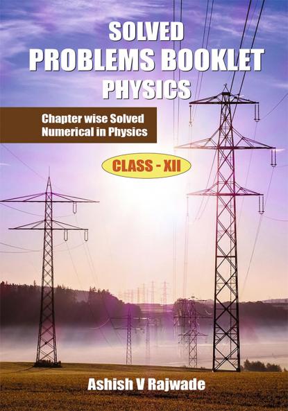 Solved Problems Booklet Physics : Chapter Wise Solved Numerical in Physics