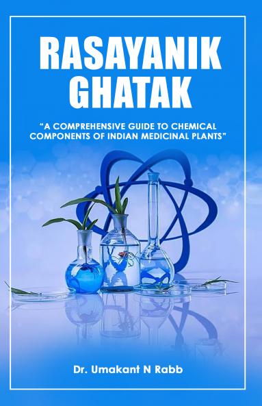 “RASAYANIK GHATAK”:A COMPREHENSIVE GUIDE TO CHEMICAL COMPONENTS OF INDIAN MEDICINAL PLANTS