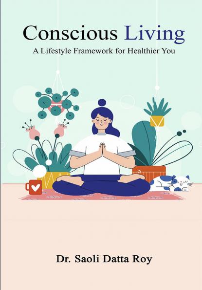 CONSCIOUS LIVING : A Lifestyle Framework for Healthier You