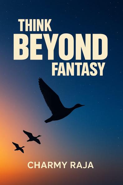 Think Beyond Fantasy