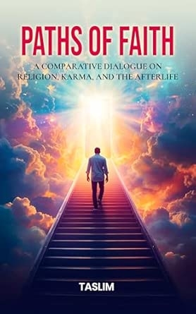 Paths of Faith: A Comparative Dialogue on Religion Karma and the Afterlife