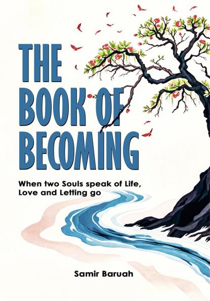 The Book of Becoming: When two Souls speaks of Life Love and Letting go
