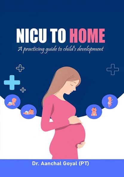NICU TO HOME : A Practising Guid to Child's Development