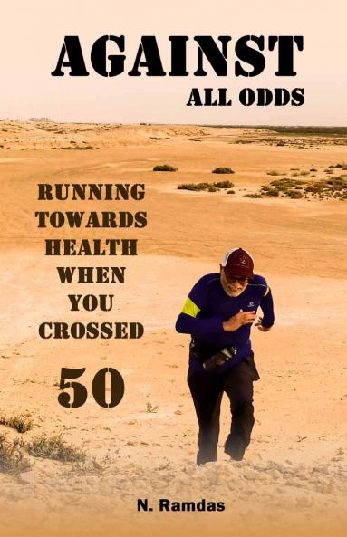 AGAINST ALL ODDS : Running Towards Health When You Crossed 50