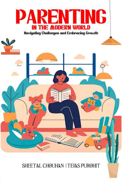Parenting in the Modern World: Navigating Challenges and Embracing Growth