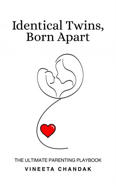 Identical Twins Born Apart : The Ultimate Parenting Playbook