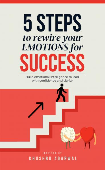 5 steps to rewire your emotions for success