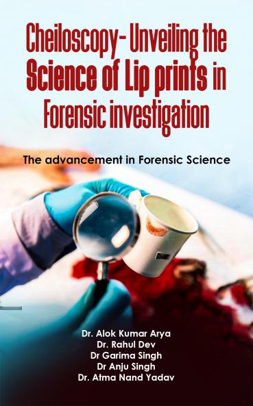 Cheiloscopy-Unveiling the Science of Lip prints in Forensic investigation:The advancement in Forensic Science