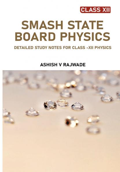 Smash State Board Physics : Detailed Study Notes for Class – XII Physics