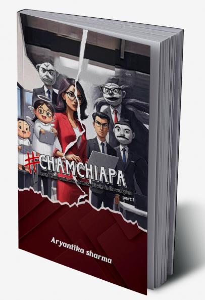 #CHAMCHIAPAA  : Beyond Hard Work Why Chamchagiri Wins in the Workplace