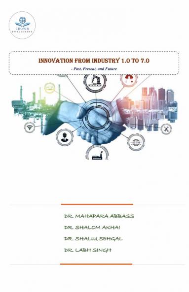 Innovation From Industry 1.0 to 7.0 - Past Present and Future