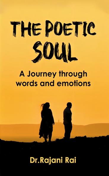 The Poetic Soul:A Journey Through Words And Emotions