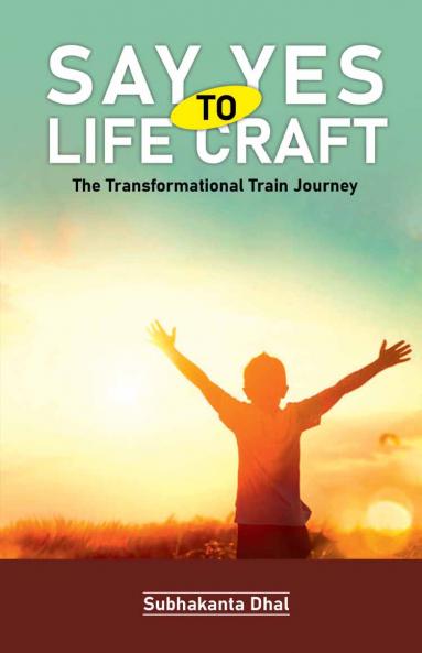 Say Yes To Life Craft : The Transformational Train Journey
