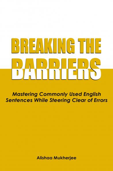 Breaking the Barriers : Mastering Commonly Used English Sentences While Steering Clear of Errors