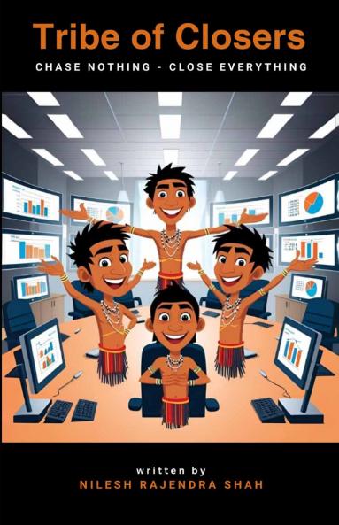 Tribe of Closers : Chase Nothing - Close Everything