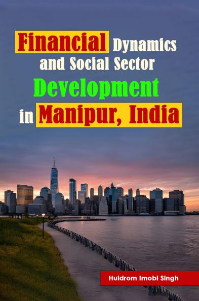 Financial Dynamics and Social Sector Development in Manipur India