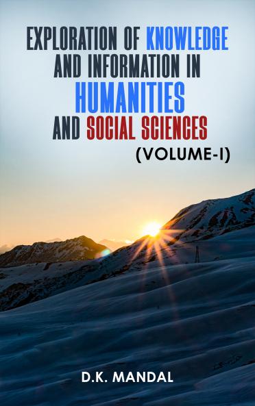 ploration of Knowledge and Information in Humanities and Social Sciences (Volume-I)