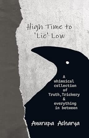 High Time to 'Lie' Low : A whimsical collection of truth trickery and everything in between