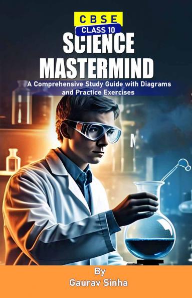 Science Mastermind Class 10 : A Comprehensive Study Guide with Diagrams and Practice Exercise’s