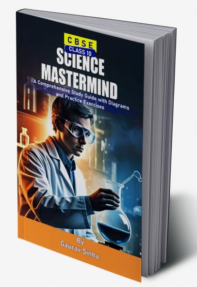 Science Mastermind Class 10 : A Comprehensive Study Guide with Diagrams and Practice Exercise’s