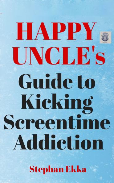 Happy Uncle's Guide to Kicking Screentime Addiction
