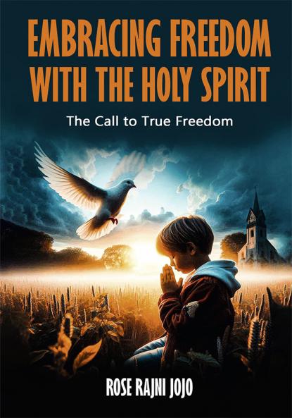 EMBRACING FREEDOM WITH THE HOLY SPIRIT: The Call to True Freedom