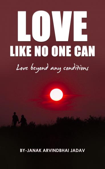 Love Like No One Can: Love Beyond Any Conditions
