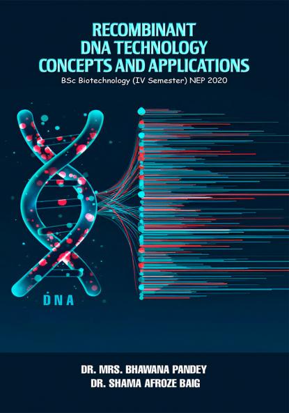 Recombinant DNA Technology: Concepts and Applications