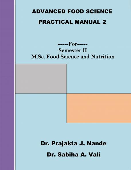 Advanced Food Science Practical Manual 2 ---For---Semester II (M.Sc. Food Science and Nutrition)