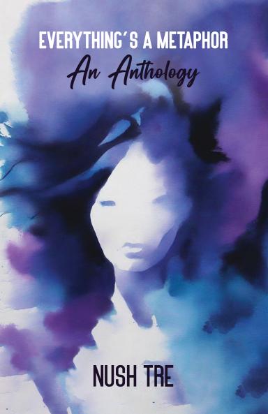 Everything's a Metaphor: An Anthology