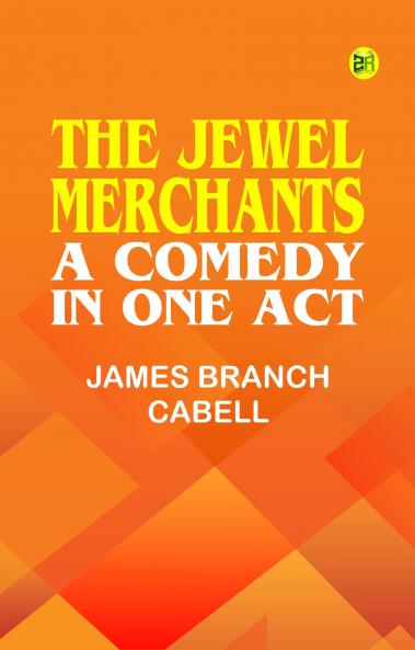 The Jewel Merchants: A Comedy in One Act