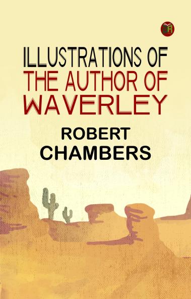 Illustrations of the Author of Waverley