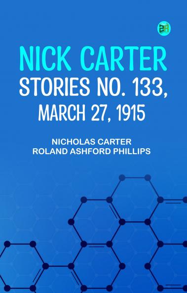 Nick Carter Stories No. 133 March 27 1915