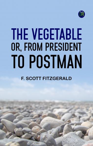 The Vegetable; or From President to Postman