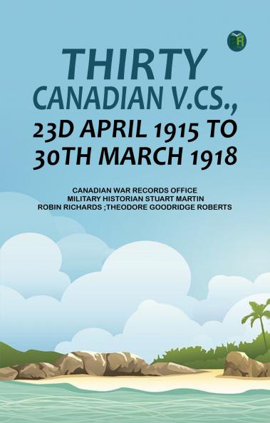 Thirty Canadian V.Cs. 23d April 1915 to 30th March 1918