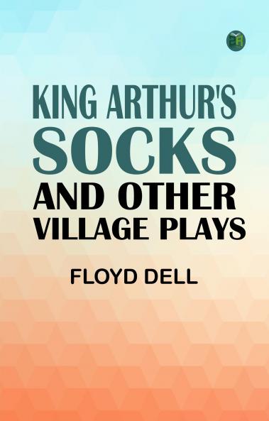 King Arthur's Socks and Other Village Plays