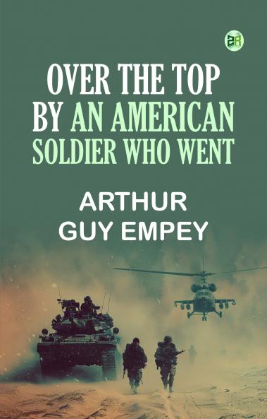 Over the Top by an American Soldier Who Went