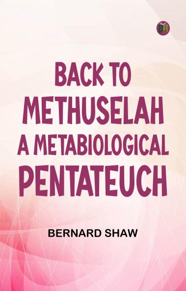 Back to Methuselah A Metabiological Pentateuch