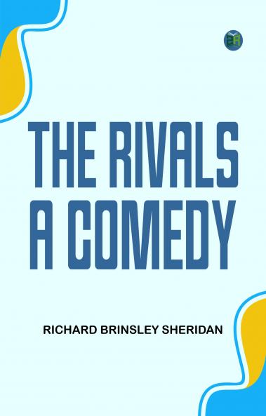 The Rivals A Comedy