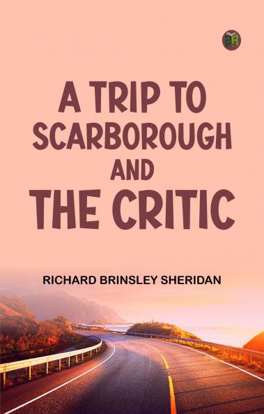 A Trip to Scarborough; and The Critic