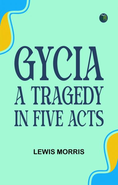 Gycia A Tragedy in Five Acts