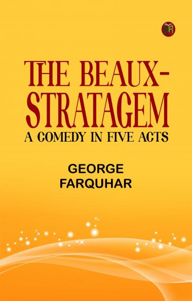 The Beaux-Stratagem: A comedy in five acts