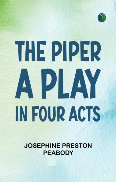 The Piper A Play in Four Acts