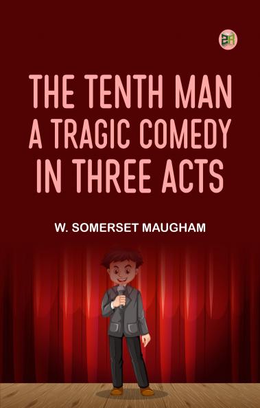 The Tenth Man A Tragic Comedy in Three Acts