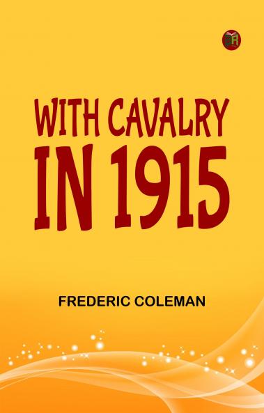 With Cavalry in 1915