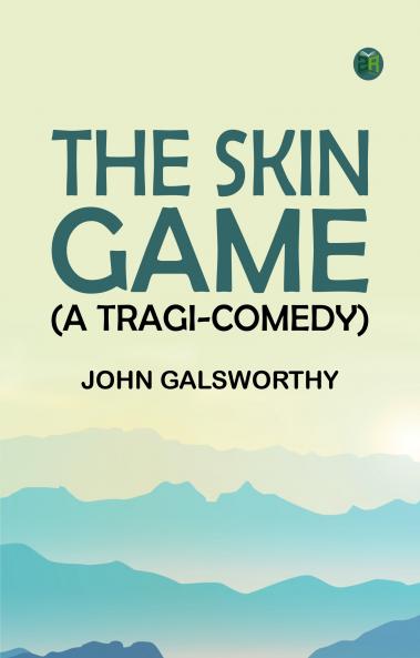The Skin Game (A Tragi-Comedy)