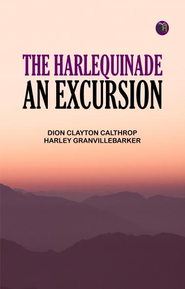 The Harlequinade An Excursion