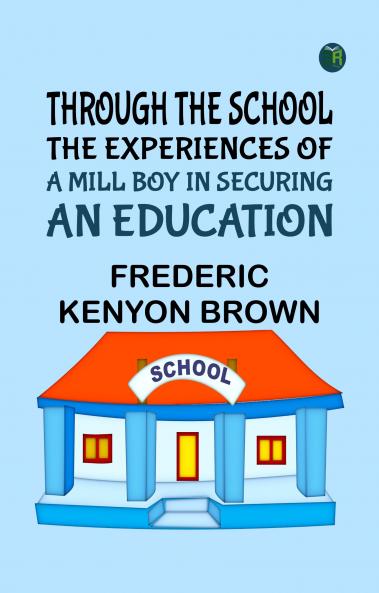 Through the school: The experiences of a mill boy in securing an education