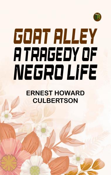 Goat Alley: A Tragedy of Negro Life